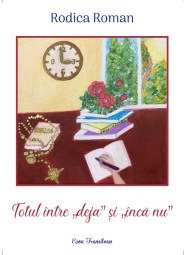 Rodica Roman-Totul intre deja si inca nu